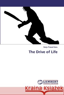 The Drive of Life Kanu, Sanju Prasad 9786202009324 LAP Lambert Academic Publishing - książka