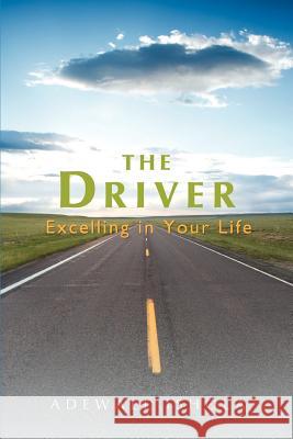 The Driver: Excelling in Your Life Ishola, Adewale 9780595430840 iUniverse - książka