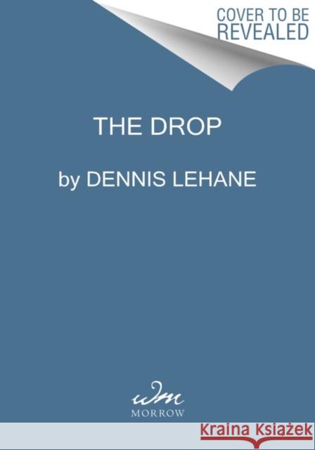 The Drop: A Novel Dennis Lehane 9780063084896 HarperCollins Publishers Inc - książka