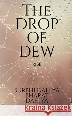 The Drop of Dew: Rise Surbhi Dahiya 9781685865399 Notion Press - książka