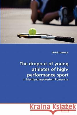 The dropout of young athletes of high-performance sport Schneider, André 9783639320671 VDM Verlag - książka