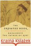 The Drowned Book: Ecstatic and Earthy Reflections of Bahauddin, the Father of Rumi Coleman Barks John Moyne 9780060750633 HarperOne