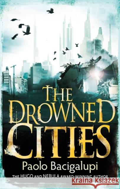 The Drowned Cities: Number 2 in series Paolo Bacigalupi 9781907411113 Little, Brown Book Group - książka