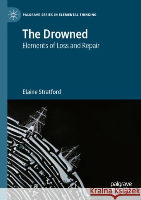 The Drowned: Elements of Loss and Repair Elaine Stratford 9789819688562 Palgrave MacMillan - książka