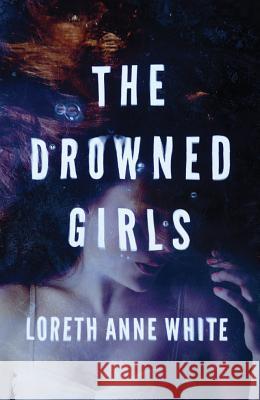 The Drowned Girls Loreth Anne White 9781503941212 Amazon Publishing - książka