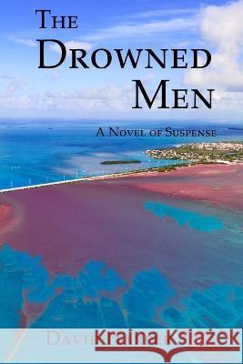 The Drowned Men: A Novel of Suspense David Harper   9798635032442 Independently Published - książka