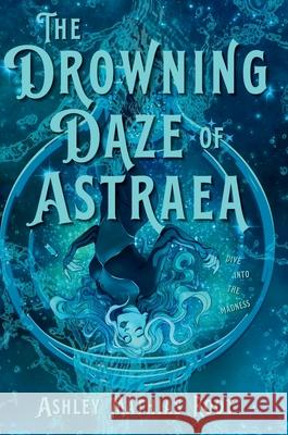 The Drowning Daze of Astraea Ashley Mathias Root 9781962739887 Conquest Publishing - książka
