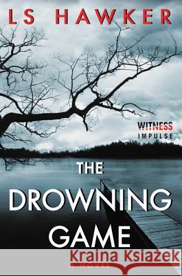 The Drowning Game Ls Hawker 9780062435187 Witness Impulse - książka