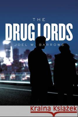 The Drug Lords Joel W. Barrows 9781544684024 Createspace Independent Publishing Platform - książka