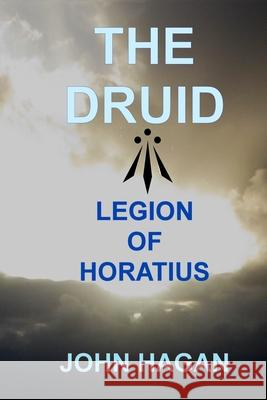 The Druid: Legion of Horatius John Hagan 9780982082843 Rauson Group - książka