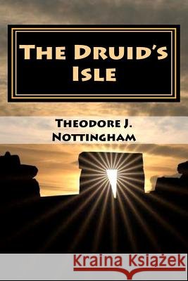 The Druid's Isle Theodore J. Nottingham 9780983769781 Theosis Books - książka