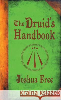 The Druid's Handbook: Ancient Magick for a New Age Joshua Free Rowen Gardner  9780578531601 Joshua Free - książka