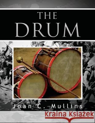 The Drum Joan C Mullins 9781543454666 Xlibris Us - książka