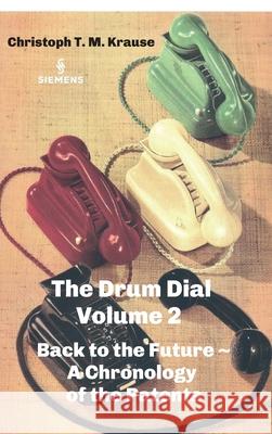 The Drum Dial - Volume 2: Back to the Future A Chronology of the Patents Christoph T. M. Krause 9783347292703 Tredition Gmbh - książka