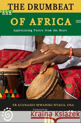 The Drumbeat of Africa: Appreciating Poetry from the Heart Ferzana Cocker Atanasio Mwaniki Nyaga 9789914969870 Mystery Publishers Limited - książka