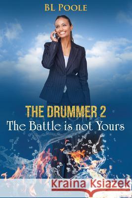 The Drummer 2: The Battle is Not Yours Poole, Bl 9781519271198 Createspace - książka