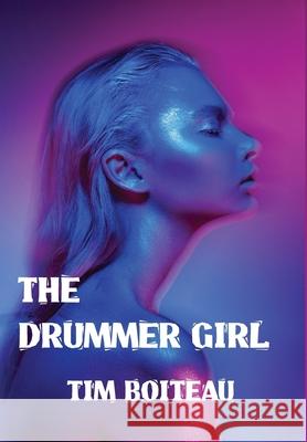 The Drummer Girl Tim Boiteau 9781951384449 Branching Realities Independent Publishing LL - książka