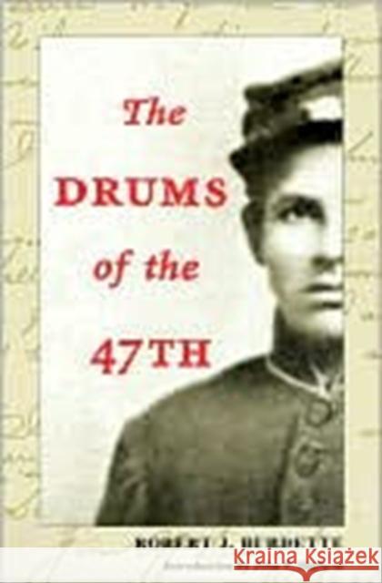 The Drums of the 47th Robert J. Burdette 9780252068539 University of Illinois Press - książka