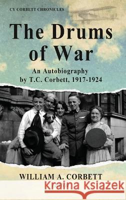 The Drums of War: An Autobiography by T.C. Corbett, 1917-1924 T. C. Corbett 9781958363713 Mission Point Press - książka