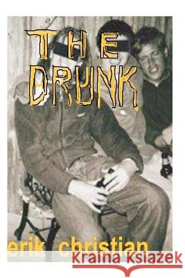 The Drunk Erik Christian 9781477515211 Createspace - książka