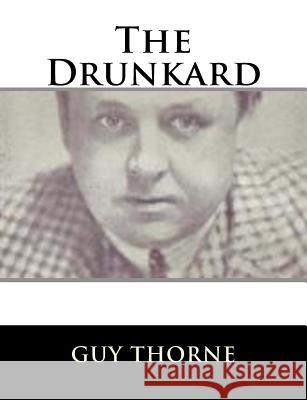 The Drunkard Guy Thorne 9781984031396 Createspace Independent Publishing Platform - książka