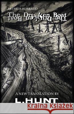 The Drunken Boat: A New Translation by L.HUNT Arthur Rimbaud L Hunt  9798218162993 One Man Press - książka