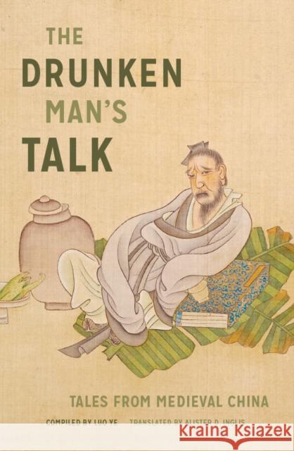 The Drunken Man's Talk: Tales from Medieval China Luo Ye                                   Alister D. Inglis 9780295741765 University of Washington Press - książka