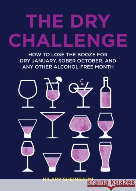 The Dry Challenge: How to Lose the Booze for Dry January, Sober October, and Any Other Alcohol-Free Month Sheinbaum, Hilary 9780062937704 HarperCollins Publishers Inc - książka