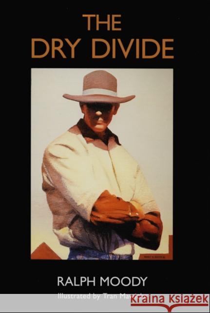 The Dry Divide Ralph Moody Tran Mawicke 9780803282162 University of Nebraska Press - książka