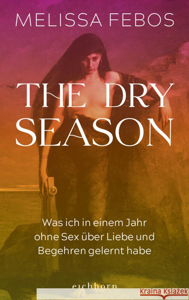 The Dry Season Febos, Melissa 9783847902287 Eichborn - książka