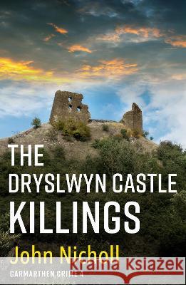 The Dryslwyn Castle Killings Nicholl, John 9781804263297 Boldwood Books Ltd - książka