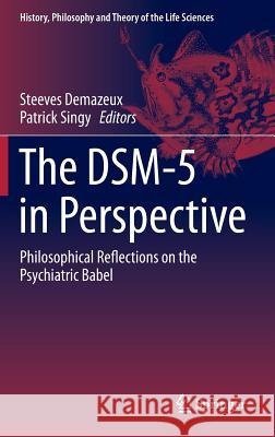The Dsm-5 in Perspective: Philosophical Reflections on the Psychiatric Babel Demazeux, Steeves 9789401797641 Springer - książka