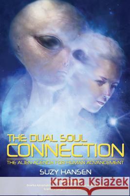The Dual Soul Connection: The Alien Agenda for Human Advancement Suzy Hansen Dr Rudy Schild 9780473295646 Skylight Books - książka