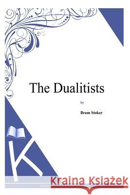 The Dualitists Bram Stoker 9781497346468 Createspace - książka