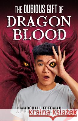 The Dubious Gift of Dragon Blood J Marshall Freeman 9781635557251 Bold Strokes Books - książka