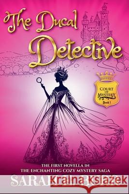 The Ducal Detective Sarah E Burr 9798224853861 Sarah E. Burr - książka