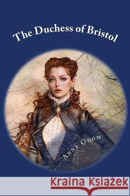 The Duchess of Bristol Anne Odom 9781515258445 Createspace - książka