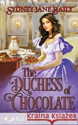 The Duchess of Chocolate Sydney Jane Baily 9781938732324 Cat Whisker Press - książka