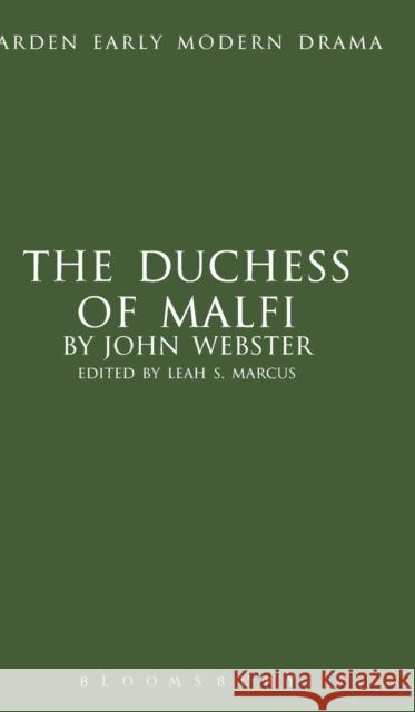 The Duchess of Malfi Revd Prof. John Webster, John Fletcher, Prof. Leah Marcus 9781408119488 Bloomsbury Publishing PLC - książka