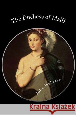 The Duchess of Malfi John Webster 9781482002942 Createspace - książka