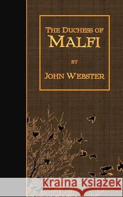 The Duchess of Malfi John Webster 9781503099777 Createspace - książka