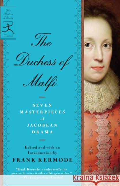 The Duchess of Malfi: Seven Masterpieces of Jacobean Drama Kermode, Frank 9780679642435 Modern Library - książka