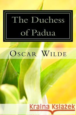 The Duchess of Padua Oscar Wilde 9781981334322 Createspace Independent Publishing Platform - książka