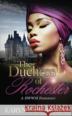 The Duchess of Rochester Karyn Langhorne 9781737061526 Revisionist Media, LLC - książka