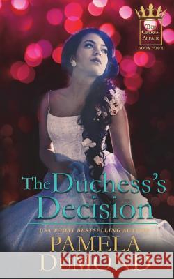 The Duchess's Decision Pamela Dumond 9781720531173 Createspace Independent Publishing Platform - książka