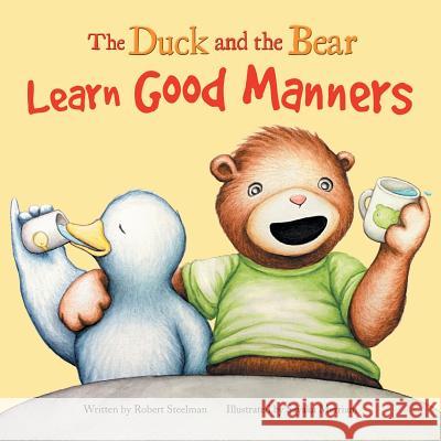 The Duck and the Bear: Learn Good Manners Robert Steelman 9781493154739 Xlibris Corporation - książka