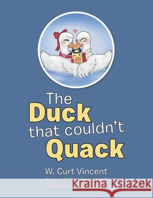 The Duck That Couldn't Quack W Curt Vincent, Amber Jones 9781796096330 Xlibris Us - książka