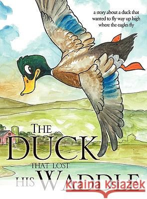 The Duck that Lost his Waddle Research Associate Dan Williams (H. Krueger and Associates, Inc.) 9781609573126 Xulon Press - książka