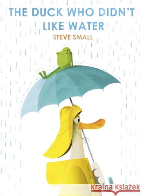 The Duck Who Didn't Like Water Steve Small 9781471192340 Simon & Schuster Ltd - książka