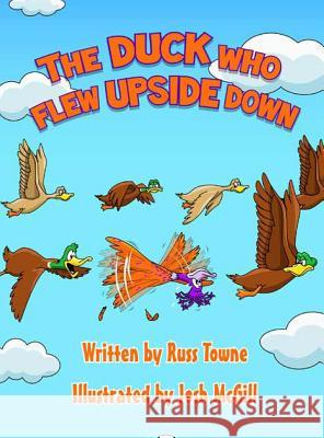 The Duck Who Flew Upside Down Russ Towne Josh McGill 9781948245104 Russ Towne - książka